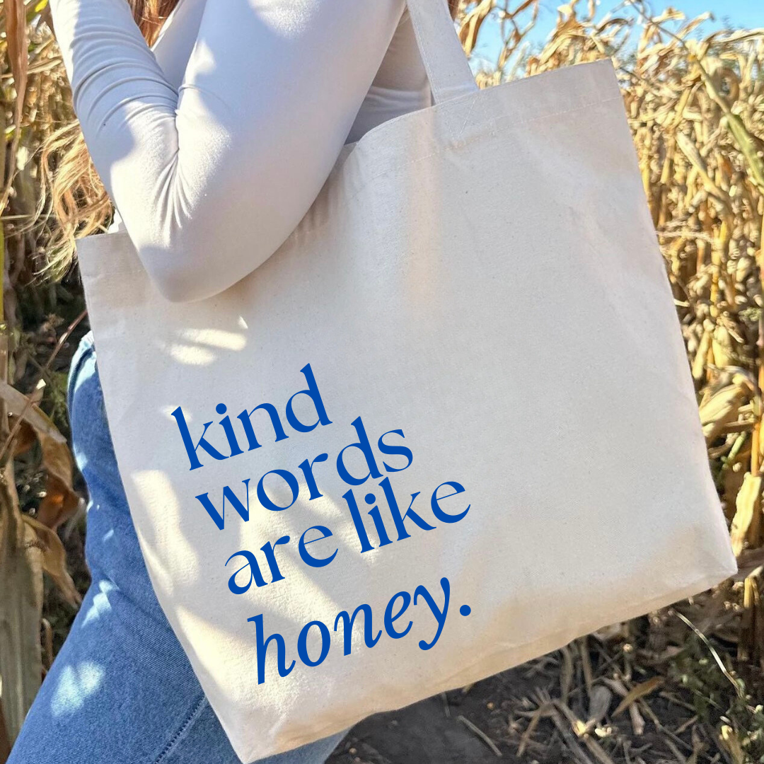 Kind Words Are Like Honey Tote