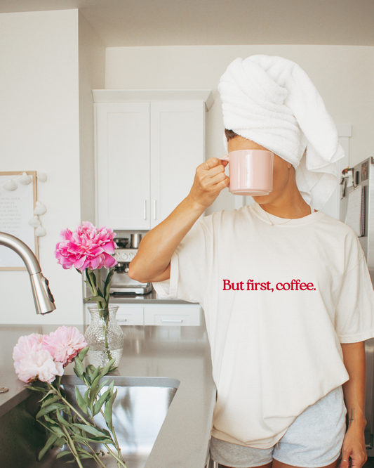 But First, Coffee. Tee