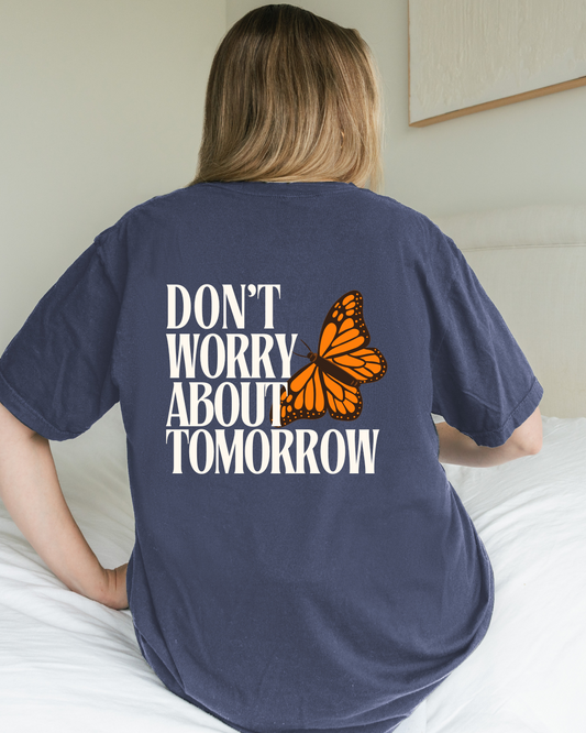 Don’t Worry About Tomorrow Butterfly Tee