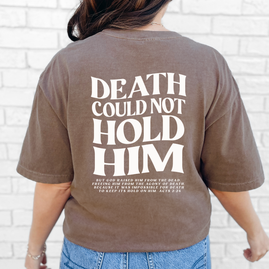 Death Could Not Hold Him Tee