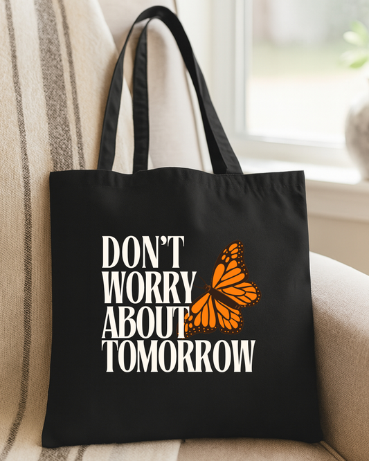 “Don’t Worry About Tomorrow” Butterfly Tote